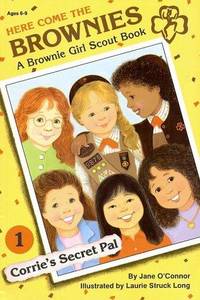 Corrie's Secret Pal: a Brownie Girl Scout Book (Here Comes the Brownies Ser., No. 1)
