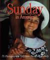Sunday in America 75 Photographers Celebrate Faith and Family