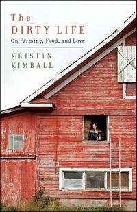 The Dirty Life: On Farming, Food, and Love