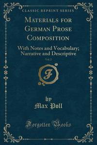 Materials for German Prose Composition, Vol. 2: With Notes and Vocabulary; Narrative and...