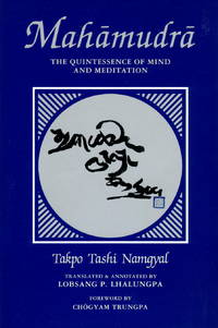 MAHAMUDRA : THE QUINTESSENCE OF MIND AND MEDITATION