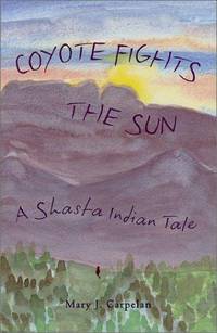 Coyote Fights the Sun: A Shasta Indian Tale