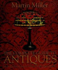 The Complete Guide to Antiques by Martin Miller