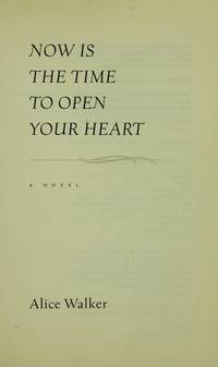 Now Is The Time To Open Your Heart by Alice Walker - 2004-01-08