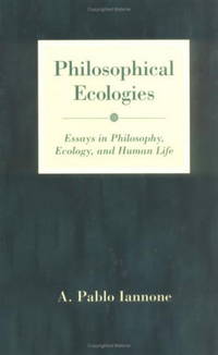 Philosophical Ecologies: Essays in Philosophy, Ecology, and Human Life