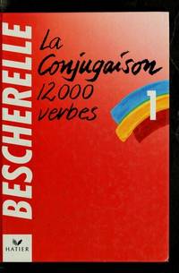 LA Conjugaison Dictionnaire De Douze Mille Verbes by Louis Bescherelle