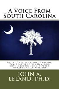 A Voice From South Carolina: Twelve Chapters Before Hampton, Two Chapters After Hampton, With A...