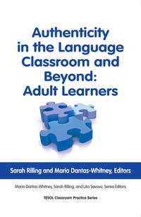 Authenticity in the Language Classroom and Beyond: Adult Learners (Classroom Practice Series)