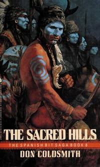 THE SACRED HILLS (Spanish Bit Saga Book 8) by Coldsmith, Don. (intro By James Hoy) - 1988