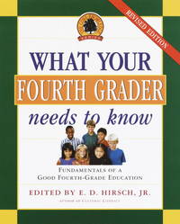 What Your Fourth Grader Needs to Know: Fundamentals of a Good Fourth-Grade Education (Core...