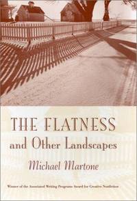 THE FLATNESS AND OTHER LANDSCAPES. by Michael Martone - First Edition - 2000 - from Nelson & Nelson, Booksellers (Wise Street Books) (SKU: 31815)