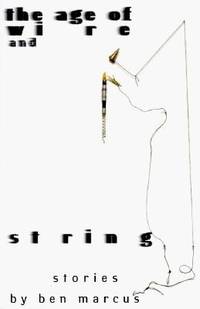 The Age of Wire and String: Stories