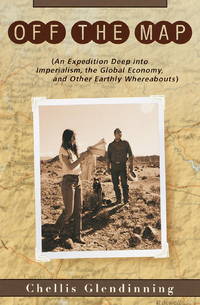 Off the Map (an expedition deep into Imperialism, the global economy, and other earthly whereabouts)