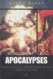 APOCALYPSES PROPHECIES, CULTS AND MILLENNIAL BELIEFS THROUGHOUT THE AGES.