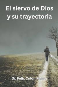 El siervo de Dios y su trayectoria: Introducción a las distintas vivencias del pastor y su legado