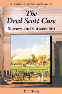 The Dred Scott Case : Slavery and Citizenship