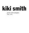 Kiki Smith: Prints and Multiples 1985-1994