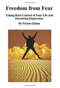 Freedom from Fear: Taking Back Control of Your Life and Dissolving Depression