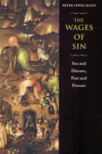 Wages of Sin : Sex and Disease, Past and Present