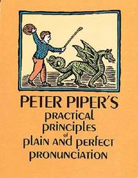 Peter Piper's Practical Principles of Plain and Perfect Pronunciation