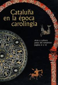 Catalunya a l'època carolingia; art i cultura abans del romanic (segles IX i X)