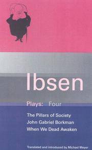 image of Ibsen : Plays Four - The Pillars of Society, John Gabriel Borkman, When We Dead Awaken
