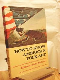 HOW TO KNOW AMERICAN FOLK ART by Ruth Andrews - Paperback - First Edition - 1977 - from Maggie Lambeth (SKU: 001740)