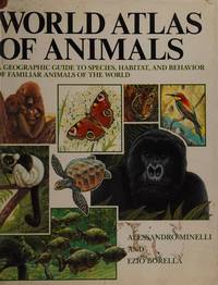 World Atlas Of Animals by Alessandro Minelli - Hardcover - 1988 - from Rob Briggs Books (SKU: 625632)