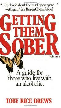 Getting Them Sober: A Guide for Those Who Live with an Alcoholic, Vol. 1 by Toby Rice Drews - November 1980