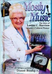 Mostly Music: The Story of Lorene C. Harrison Alaska's Cultural Pioneer