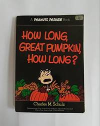 How long, great pumpkin, how long? (A Peanuts Parade Book) by Charles M Schultz - Paperback - 1st Edition - 1977 - from UP THE HILL BOOKS (SKU: 006349)