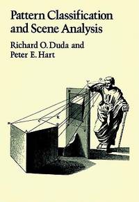 Pattern Classification and Scene Analysis by Duda, Richard O. & Hart, Peter E - 1973