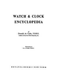 Watch and Clock Encyclopedia by De Carle, Donald - 1977