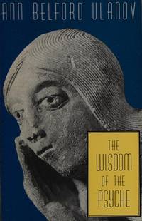 The Wisdom of the Psyche Ulanov, Ann Belford