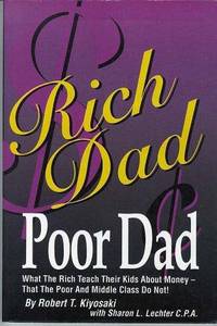 cover of Rich Dad, Poor Dad: What the Rich Teach Their Kids about Money - That the Poor and the Middle Class Do Not!