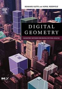 Digital Geometry: Geometric Methods for Digital Picture Analysis (The Morgan Kaufmann Series in...