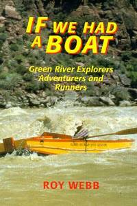 If We Had a Boat Green River Explorers, Adventurers, and Runners