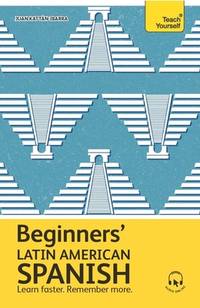 Get Started in Beginners Latin American Spanish: The Essential First Step to Learn Basic Latin...