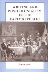 image of Writing and Postcolonialism in the Early Republic