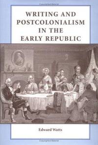 Writing and Postcolonialism In the Early Republic