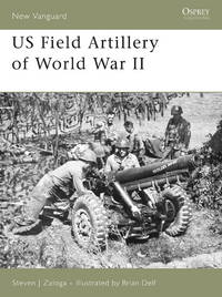 US Field Artillery of World War II (New Vanguard)