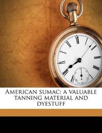 American sumac: a valuable tanning material and dyestuff