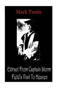 Extract From Captain Stormfield's Visit To Heaven (ISBN: 9781478198611)