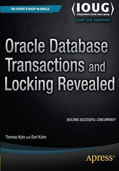 Oracle Database Transactions and Locking Revealed by Thomas Kyte ...