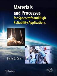 Materials and Processes: for Spacecraft and High Reliability Applications (Springer Praxis Books) by D. Dunn, Barrie - 2016-01-12