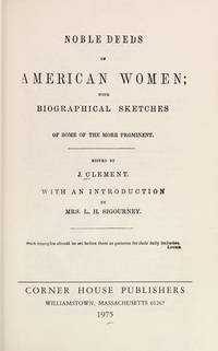 Noble Deeds of American Women; with Biographical Sketches of some of the more prominent