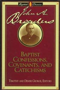 Baptist, Confessions, Covenants, and Catechisms