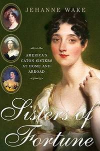 Sisters of Fortune: America's Caton Sisters at Home and Abroad