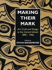 Making Their Mark: Art, Craft And Design At The Central School 1896-1966 (Historical Interest) - 