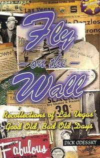 Fly on the Wall: Recollections of Las Vegas' Good Old, Bad Old Days